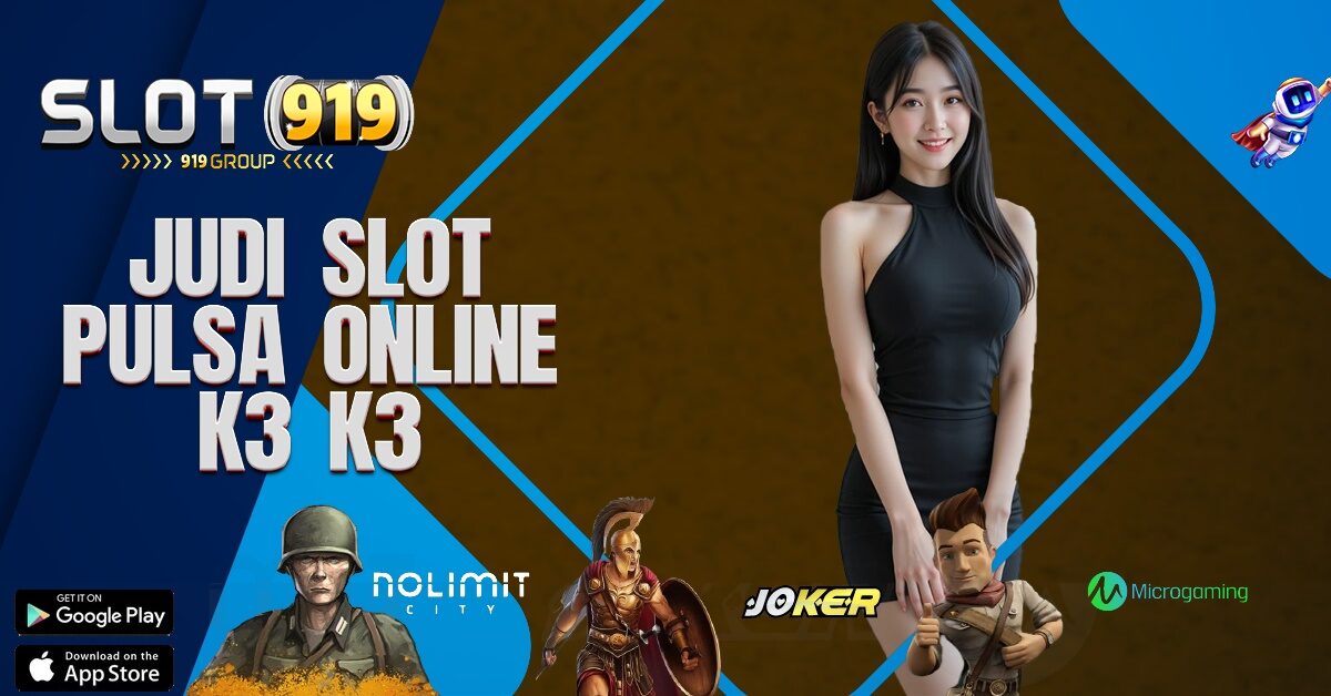 DEPOSIT PULSA TANPA POTONGAN SLOT ONLINE K3 K3